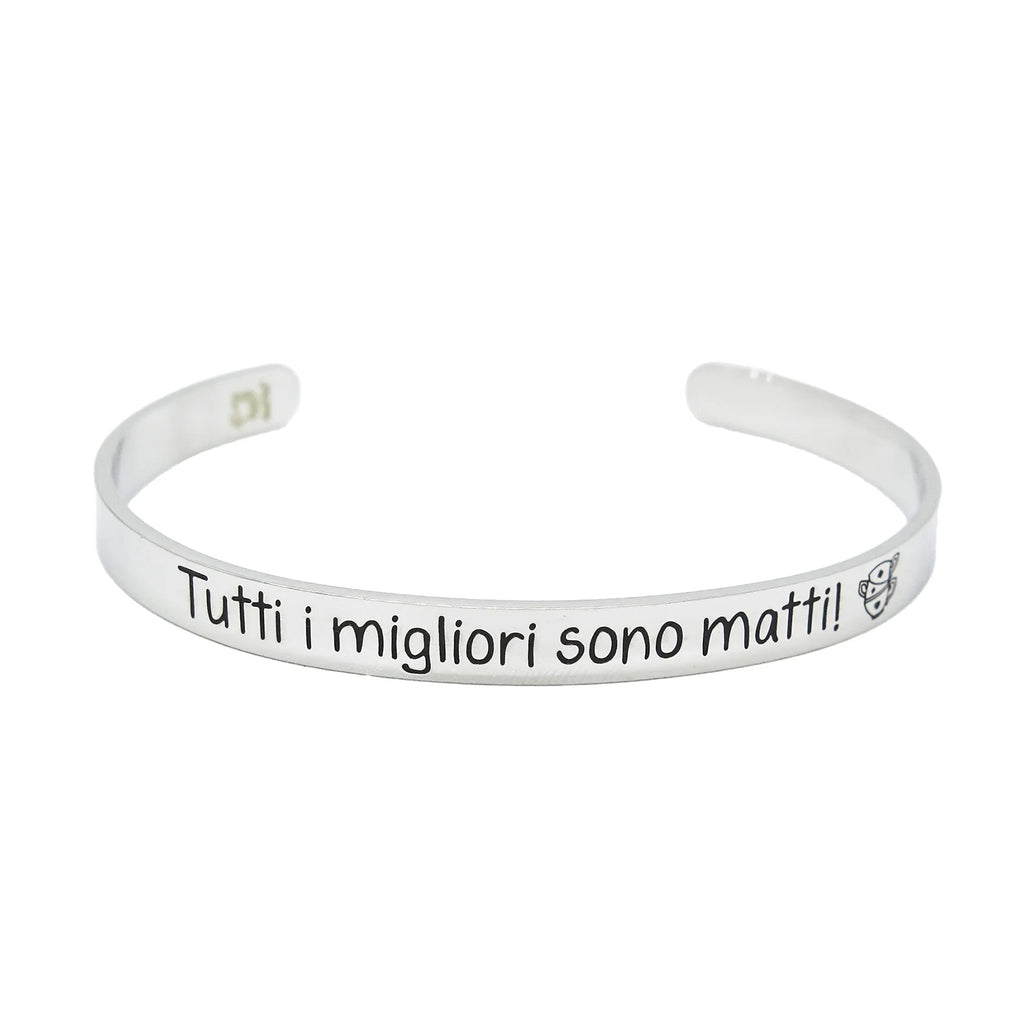 BRACCIALE RIGIDO TUTTI I MIGLIORI SONO MATTI
